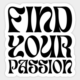 Find your passion Sticker